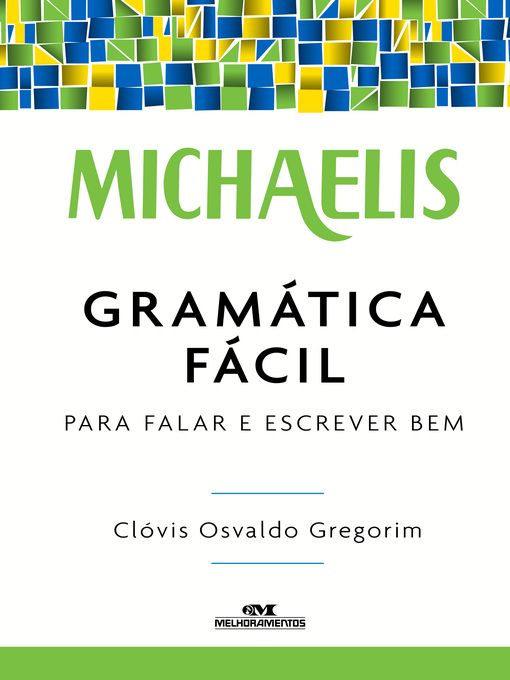 Title details for Michaelis Gramática Fácil by Clóvis Osvaldo Gregorim - Available